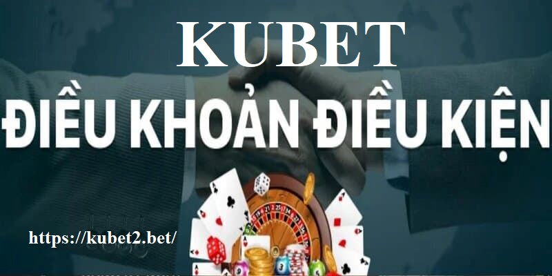 Nội dung điều khoản của nhà cái KUBET