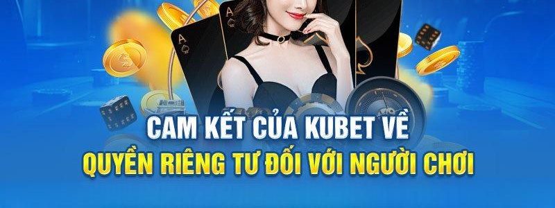 Những chính sách về quyền riêng tư KUBET